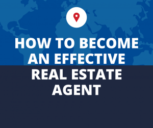 Read more about the article HOW TO BECOME AN EFFECTIVE REAL ESTATE AGENT